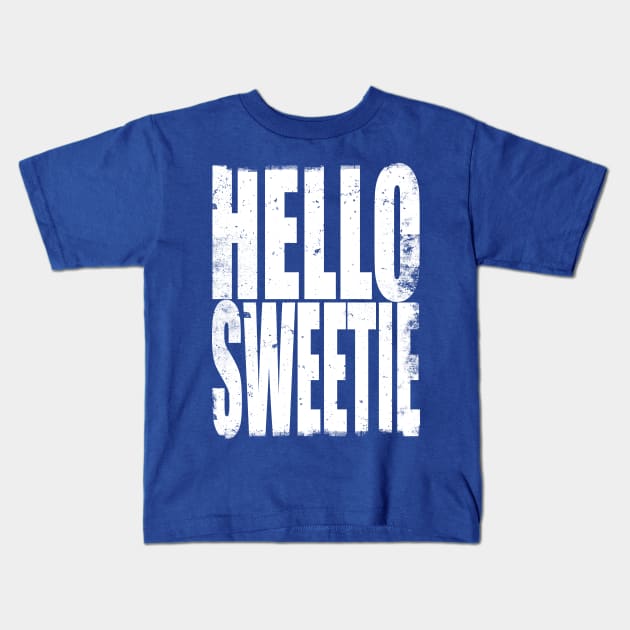 Hello Sweetie Kids T-Shirt by stateements